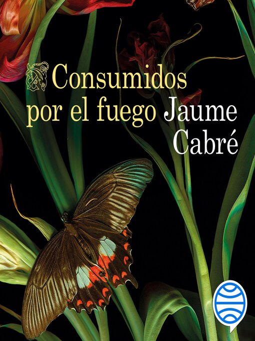 Title details for Consumidos por el fuego by Jaume Cabré - Available